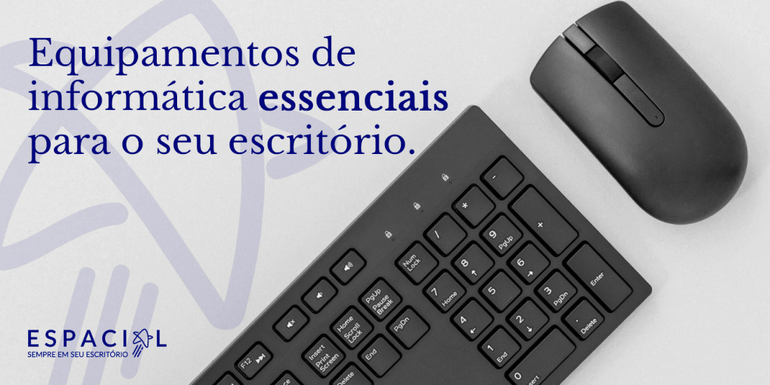 Equipamentos de informática essenciais para o seu escritório