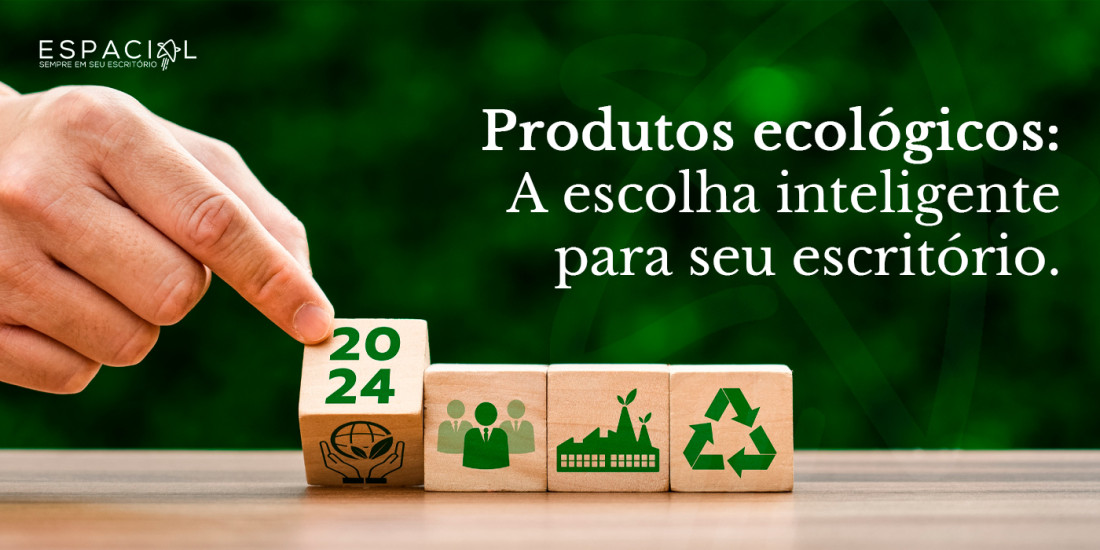 Produtos ecológicos: A escolha inteligente para seu escritório