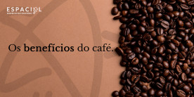 Os benefícios do café