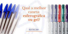 Qual a melhor caneta: esferográfica ou gel?