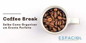 Coffee Break: Saiba Como Organizar um Evento Perfeito