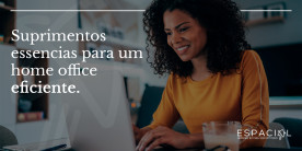 Suprimentos essenciais para um home office eficiente