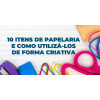 10 Tipos de Papelaria e Como Utilizá-los Criativamente